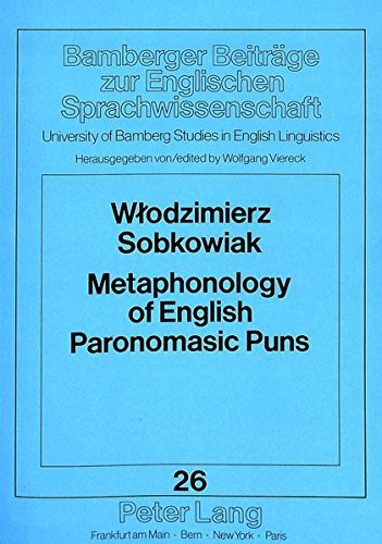 Metaphonology of English Paronomasic Puns (Bamberger Beiträge zur Englischen Sprachwissenschaft / Bamberg Studies in English Linguistics)