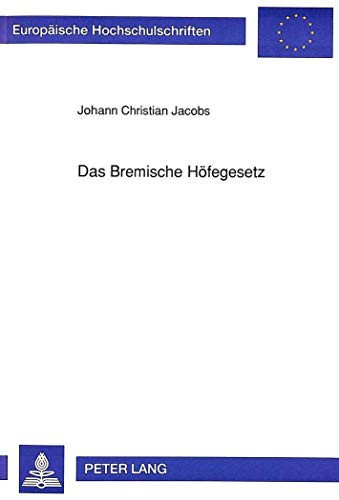 Das Bremische Höfegesetz geschichtliche Entwicklung und systematische Darstellung