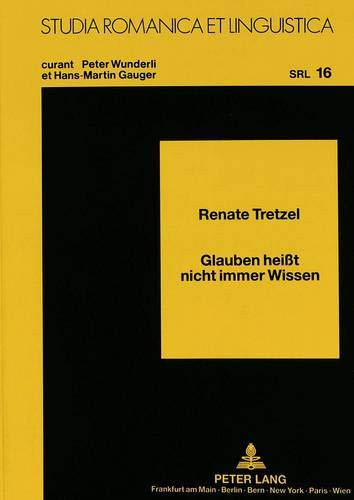 Glauben heißt nicht immer Wissen: Der Konjunktiv in abhängigen Subjekt- und Objektivsätzen (Studia Romanica et Linguistica) (German Edition)