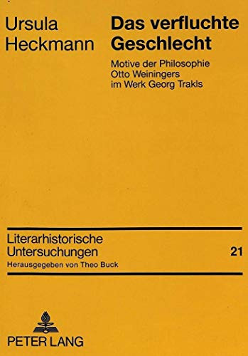 Das verfluchte Geschlecht: Motive der Philosophie Otto Weiningers im Werk Georg Trakls (Literarhistorische Untersuchungen) (German Edition)