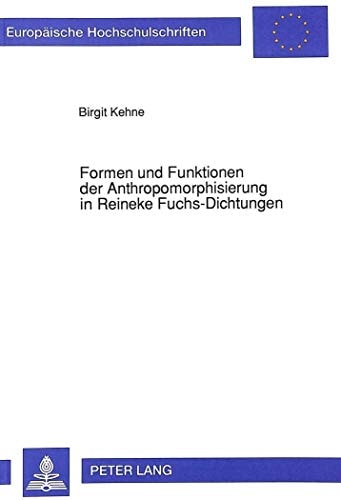 Formen und Funktionen der Anthropomorphisierung in Reineke Fuchs-Dichtungen (Europäische Hochschulschriften / European University Studies / Publications Universitaires Européennes) (German Edition)