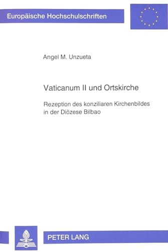 Vaticanum II und Ortskirche Rezeption des konziliaren Kirchenbildes in der Diözese Bilbao