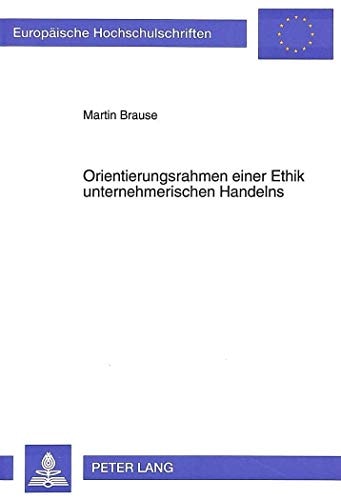 Orientierungsrahmen einer Ethik unternehmerischen Handelns