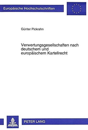 Verwertungsgesellschaften nach deutschem und europäischem Kartellrecht