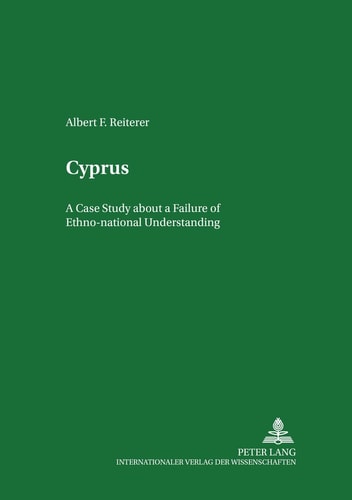 Cyprus: Case Study about a Failure of Ethno-national Understanding (Minderheiten und Minderheitenpolitik in Europa)