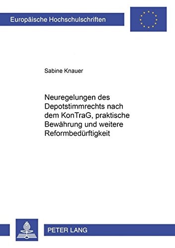 Neuregelungen des Depotstimmrechts nach dem KonTraG, praktische Bewährung und weitere Reformbedürftigkeit