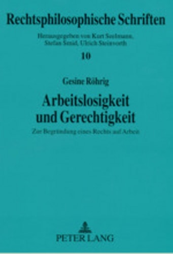 Arbeitslosigkeit und Gerechtigkeit zur Begründung eines Rechts auf Arbeit