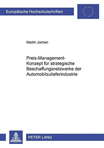 Preis-Management-Konzept für strategische Beschaffungsnetzwerke der Automobilzulieferindustrie