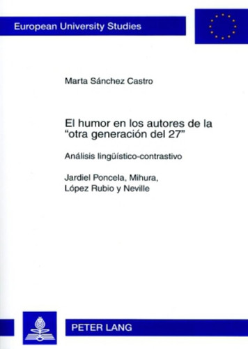 El humor en los autores de la otra Generacion del 27 analisis lingüístico-contrastivo : Jardiel Poncela, Mihura, López Rubio y Neville