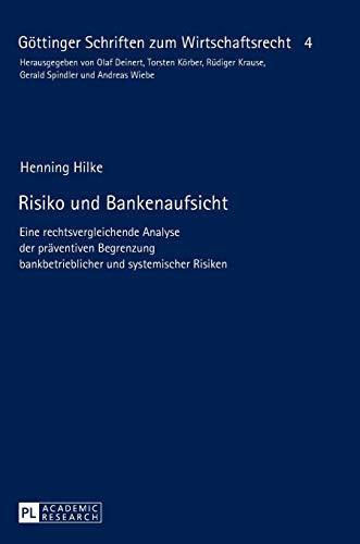 Risiko und Bankenaufsicht eine rechtsvergleichende Analyse der präventiven Begrenzung bankbetrieblicher und systemischer Risiken