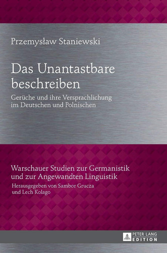 Das Unantastbare beschreiben Gerüche und ihre Versprachlichung im Deutschen und Polnischen