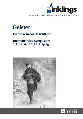 Inklings - Jahrbuch Fuer Literatur und Aesthetik Geister - Einblicke in das Unsichtbare. Internationales Symposium 1. Bis 3. Mai 2015 in Leipzig