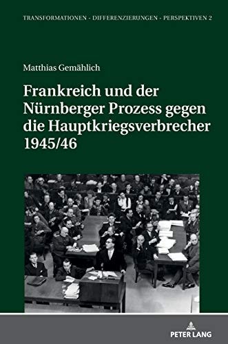 Frankreich und der Nürnberger Prozess gegen die Hauptkriegsverbrecher 1945/46