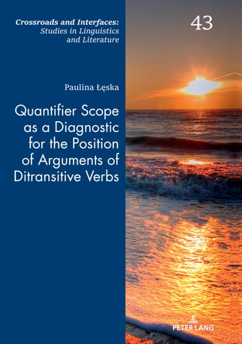 Quantifier Scope as a Diagnostic for the Position of Arguments of Ditransitive Verbs (Polish Studies in English Language and Literature Book 43)