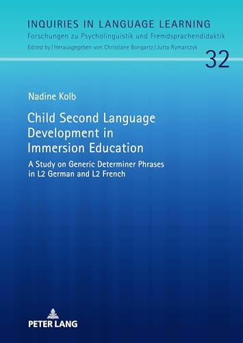 Child Second Language Development in Immersion Education A Study on Generic Determiner Phrases in L2 German and L2 French