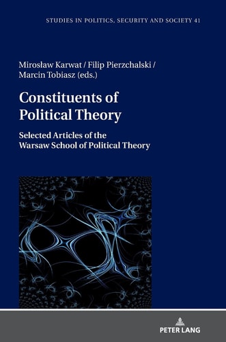 Constituents of Political Theory Selected Articles of the Warsaw School of Political Theory