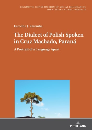 The Dialect of Polish Spoken in Cruz Machado, Paraná A Portrait of a Language Apart