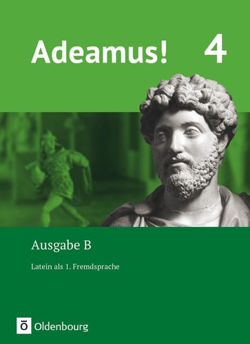 Adeamus! - Ausgabe B Band 4 - Latein als 1. Fremdsprache Texte, Übungen, Begleitgrammatik