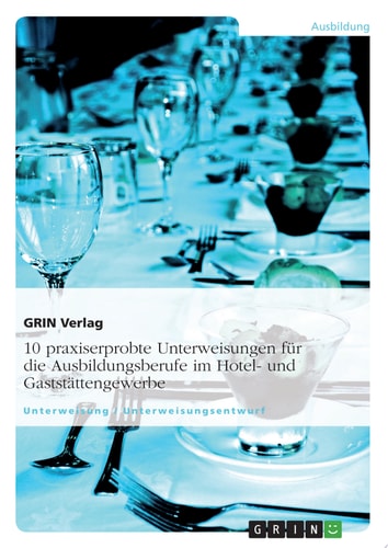 10 praxiserprobte Unterweisungen für die Ausbildungsberufe im Hotel- und Gaststättengewerbe