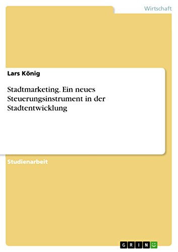 Stadtmarketing - ein neues Steuerungsinstrument in der Stadtentwicklung