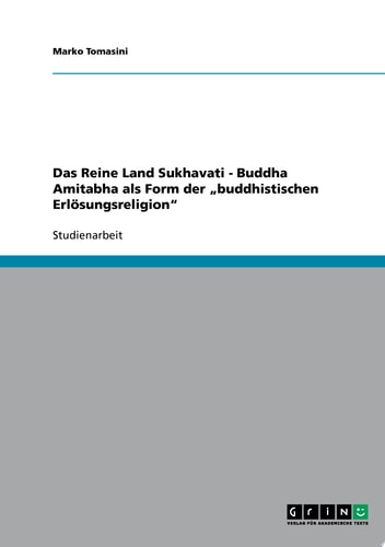 Das Reine Land Sukhavati - Buddha Amitabha als Form der 'buddhistischen Erlösungsreligion'