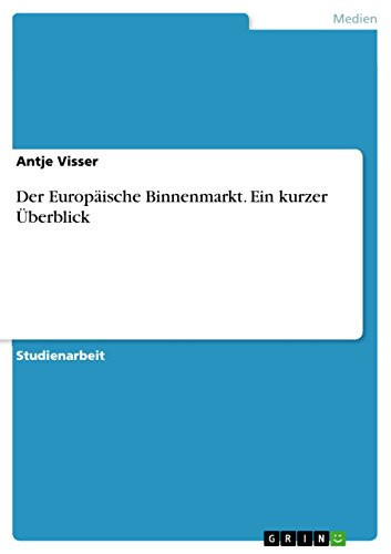 Der Europäische Binnenmarkt. Ein kurzer Überblick