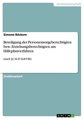 Beteiligung der Personensorgeberechtigten bzw. Erziehungsberechtigten am Hilfeplanverfahren (nach §§ 36 ff SGB VIII)