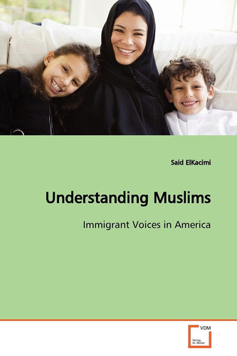 Understanding Muslims: Immigrant Voices in America