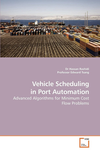 Vehicle Scheduling in Port Automation: Advanced Algorithms for Minimum Cost Flow Problems