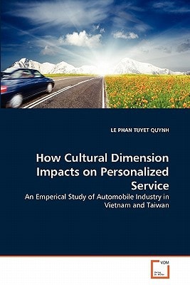 How Cultural Dimension Impacts on Personalized Service: An Emperical Study of Automobile Industry in Vietnam and Taiwan