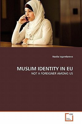 MUSLIM IDENTITY IN EU: NOT A FOREIGNER AMONG US