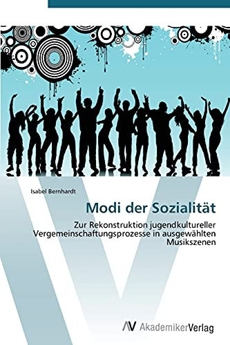 Modi der Sozialität: Zur Rekonstruktion jugendkultureller Vergemeinschaftungsprozesse in ausgewählten Musikszenen (German Edition)