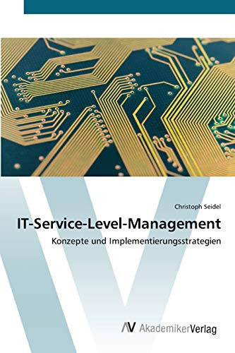 IT-Service-Level-Management: Konzepte und Implementierungsstrategien (German Edition)