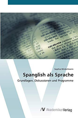 Spanglish als Sprache: Grundlagen, Diskussionen und Programme (German Edition)