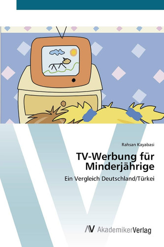 TV-Werbung für Minderjährige: Ein Vergleich Deutschland/Türkei (German Edition)