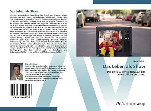 Das Leben als Show: Der Einfluss der Kamera auf das menschliche Verhalten (German Edition)