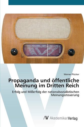 Propaganda und öffentliche Meinung im Dritten Reich: Erfolg und Mißerfolg der nationalsozialistischen Meinungssteuerung (German Edition)