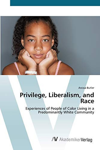 Privilege, Liberalism, and Race: Experiences of People of Color Living in a Predominantly White Community