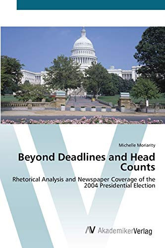 Beyond Deadlines and Head Counts: Rhetorical Analysis and Newspaper Coverage of the 2004 Presidential Election