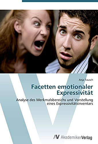Facetten emotionaler Expressivität: Analyse des Merkmalsbereichs und Vorstellung eines Expressivitätsinventars (German Edition)
