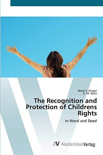 The Recognition and Protection of Childrens Rights: In Word and Deed