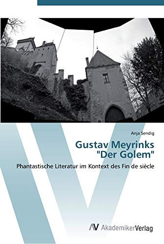 Gustav Meyrinks "Der Golem": Phantastische Literatur im Kontext des Fin de siècle (German Edition)