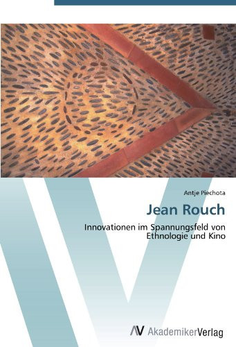 Jean Rouch: Innovationen im Spannungsfeld von Ethnologie und Kino (German Edition)