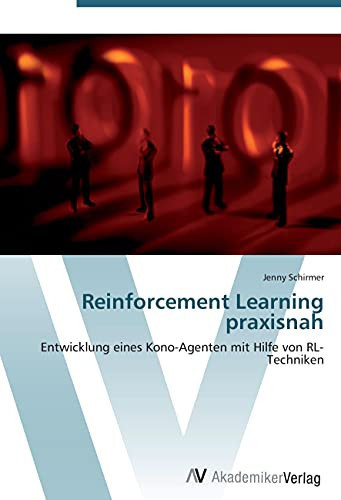 Reinforcement Learning praxisnah: Entwicklung eines Kono-Agenten mit Hilfe von RL-Techniken (German Edition)