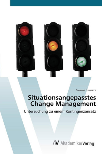 Situationsangepasstes Change Management: Untersuchung zu einem Kontingenzansatz (German Edition)