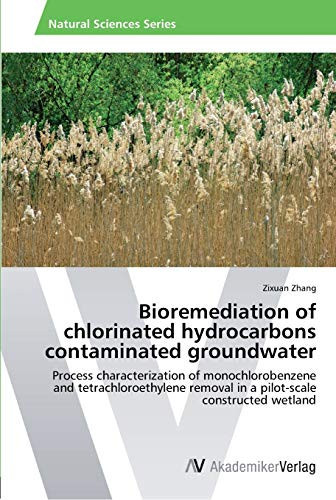 Bioremediation of chlorinated hydrocarbons contaminated groundwater: Process characterization of monochlorobenzene and tetrachloroethylene removal in a pilot-scale constructed wetland