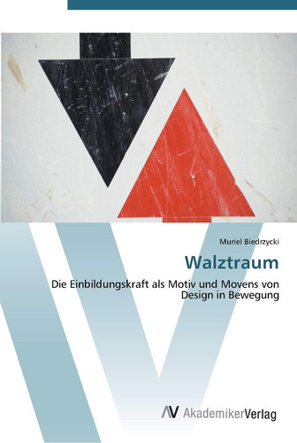 Walztraum: Die Einbildungskraft als Motiv und Movens von Design in Bewegung (German Edition)