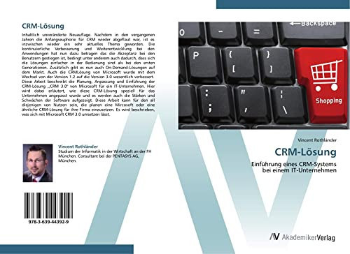 CRM-Lösung: Einführung eines CRM-Systems bei einem IT-Unternehmen (German Edition)