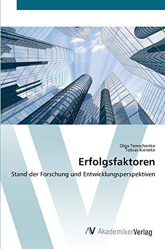 Erfolgsfaktoren: Stand der Forschung und Entwicklungsperspektiven (German Edition)