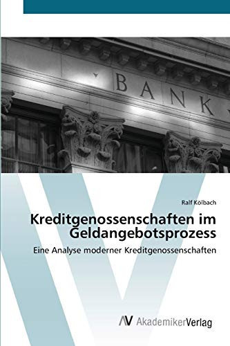 Kreditgenossenschaften im Geldangebotsprozess: Eine Analyse moderner Kreditgenossenschaften (German Edition)
